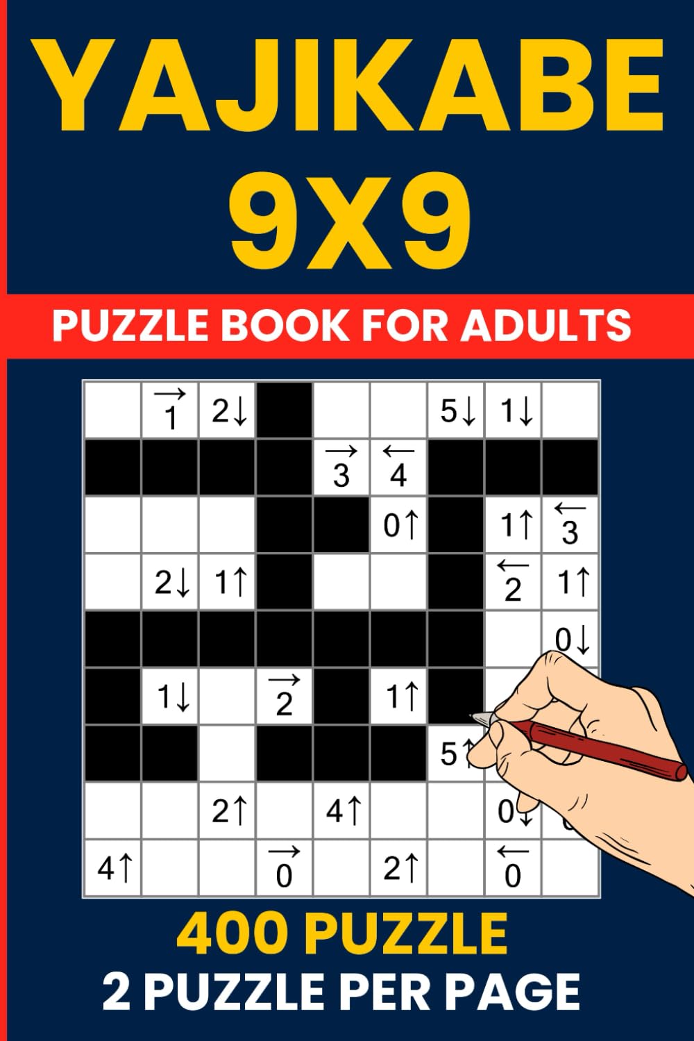 Yajikabe Puzzle Book 9x9 - 400 Shaded Grid Logic Challenges: 9x9 Shading & Arrow Clue Puzzles | 2 Per Page | Solutions Included | Brain-Boosting Logic Fun