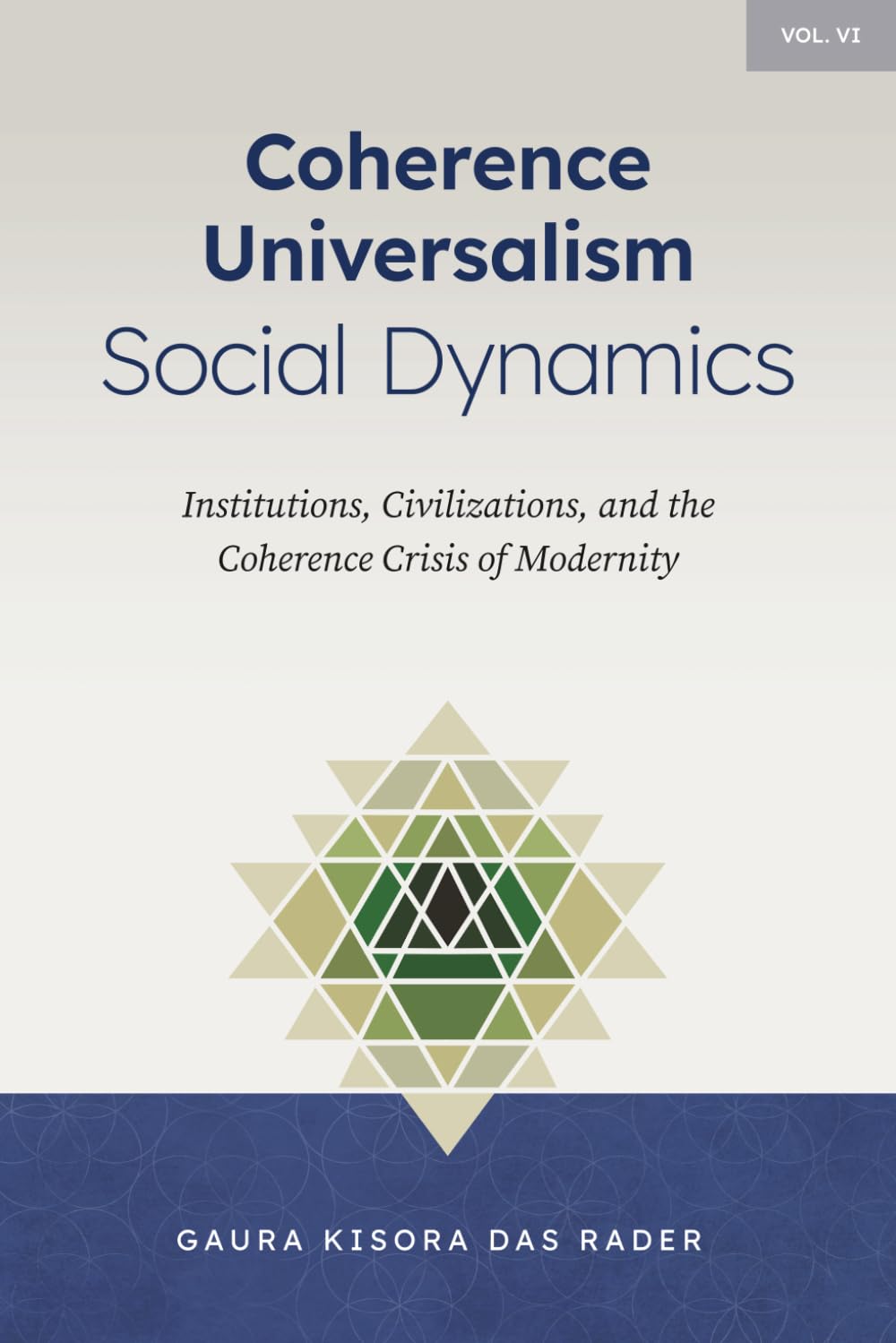 Coherence Universalism Social Dynamics: Institutions, Civilizations, and the Coherence Crisis of Modernity: 6