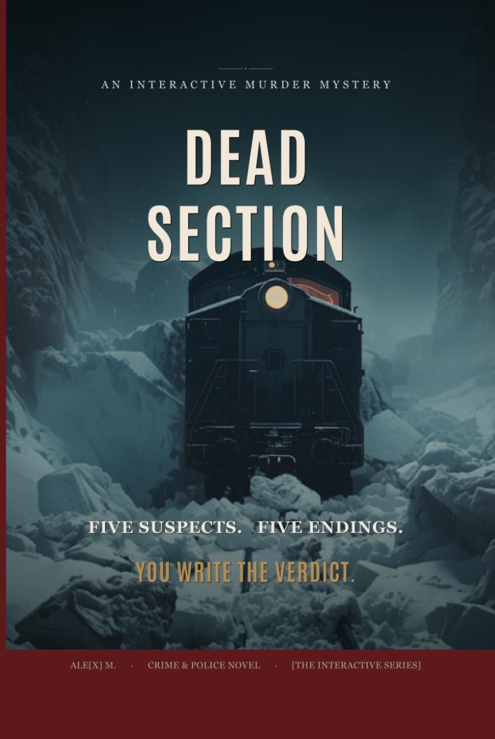 Dead Section: An Interactive Murder Mystery — Five Suspects, Five Endings, You Decide the Killer (Ale[X] M. - [The Interactive Series])