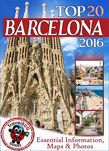 Barcelona Travel Guide 2016: Essential Tourist Information, Maps & Photos (NEW EDITION)