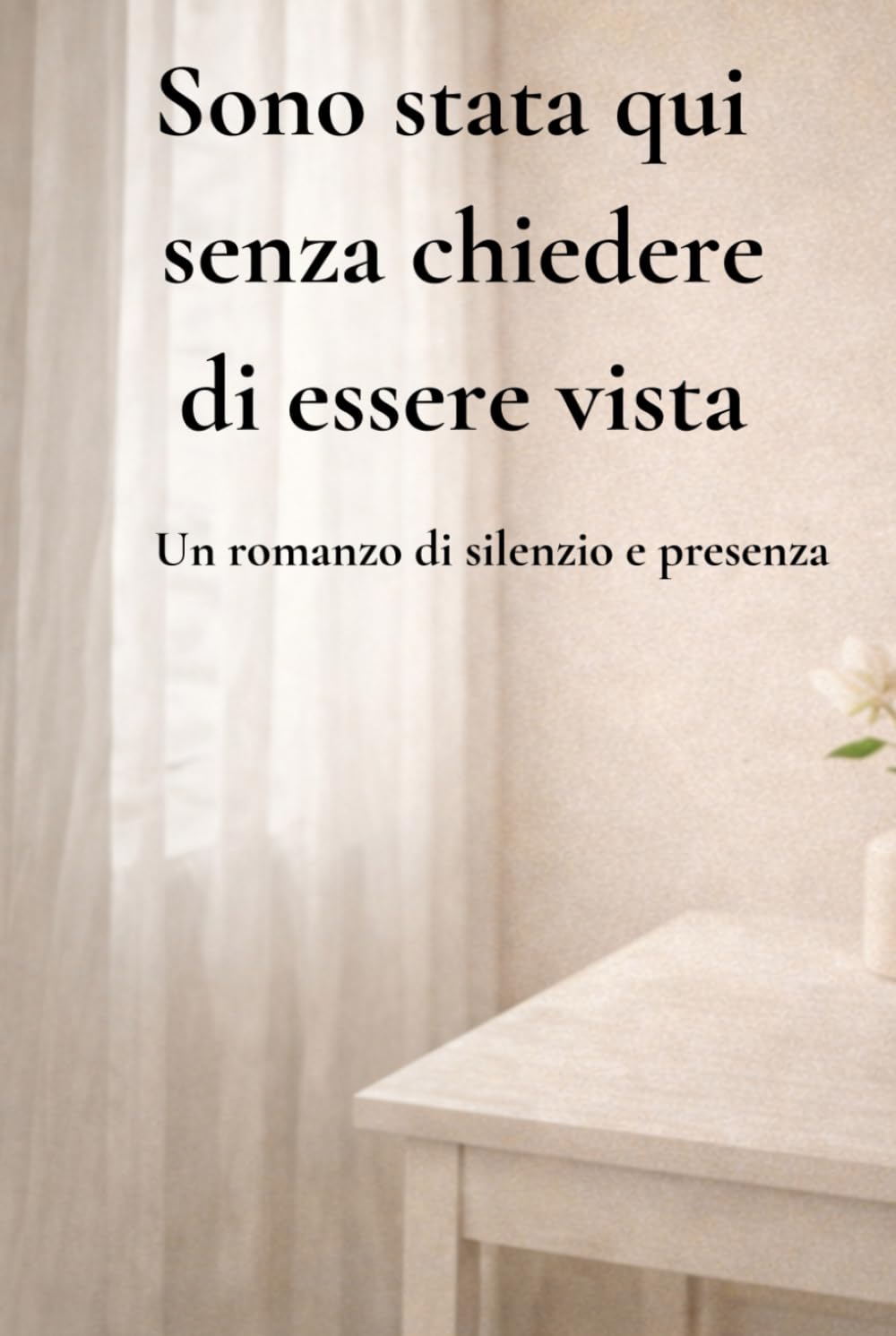 Sono stata qui senza chiedere di essere vista: Un romanzo di silenzio e presenza
