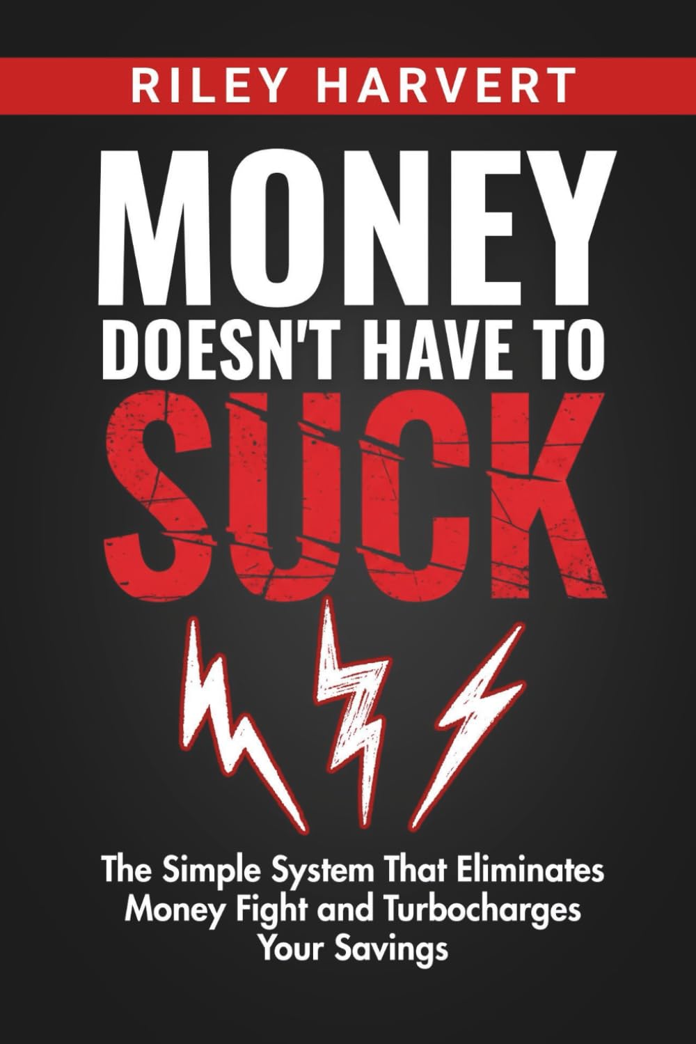 Money Doesn't Have To Suck: The Simple System That Eliminates Money Fight and Turbocharges Your Savings
