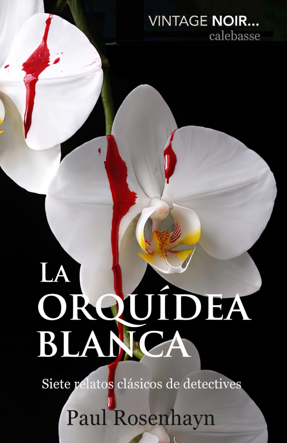 La orquídea blanca: Siete relatos clásicos de detectives (VINTAGE NOIR : Los misterios internacionales completos del detective Jenkins)