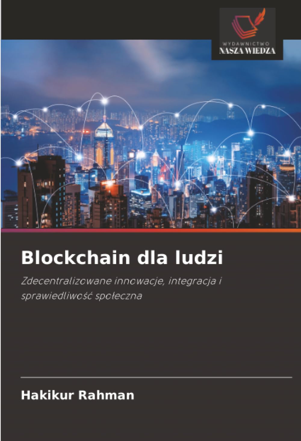 Blockchain dla ludzi: Zdecentralizowane innowacje, integracja i sprawiedliwość społeczna