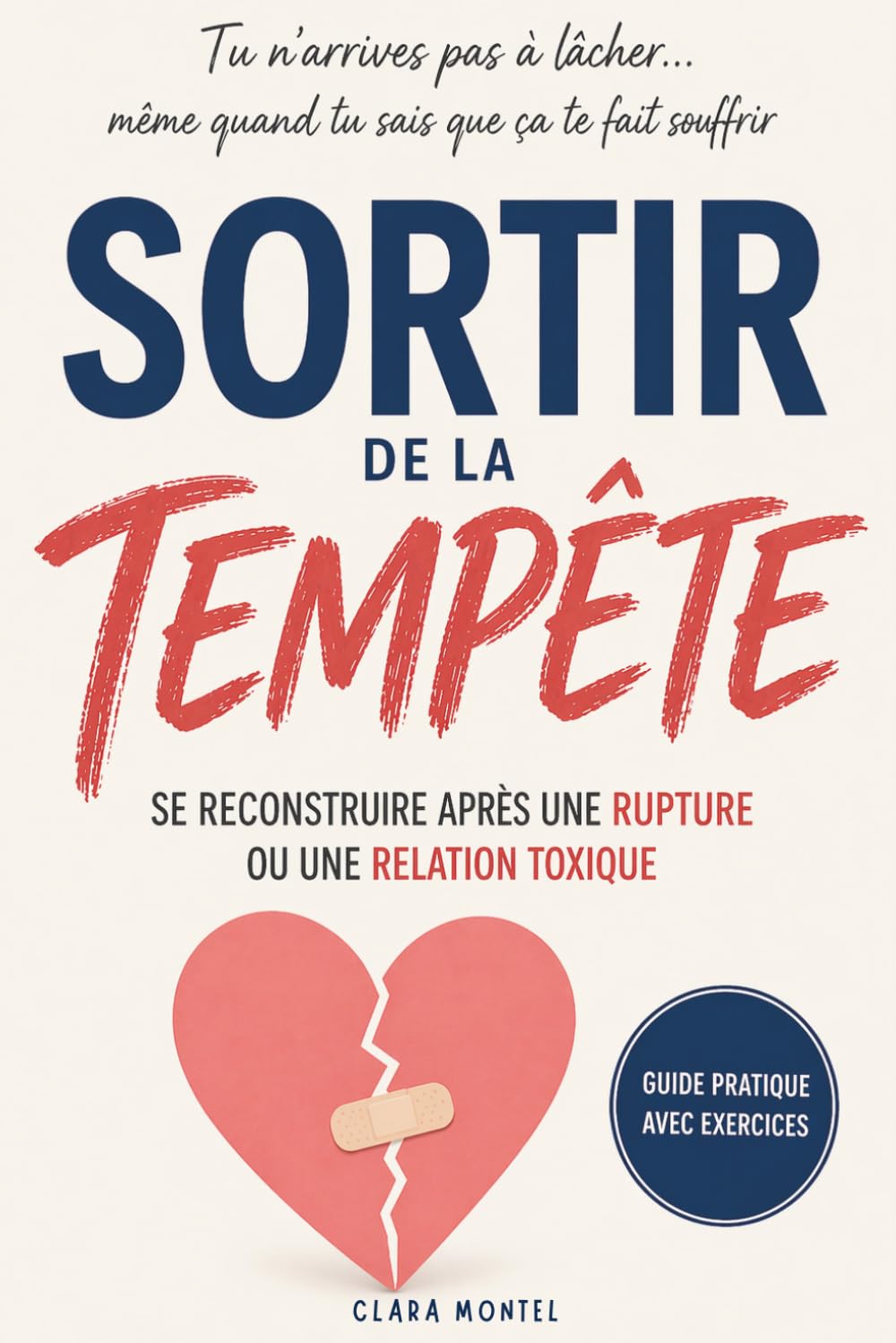 Sortir de la Tempête: Guide pratique pour se reconstruire après une rupture amoureuse ou une relation toxique