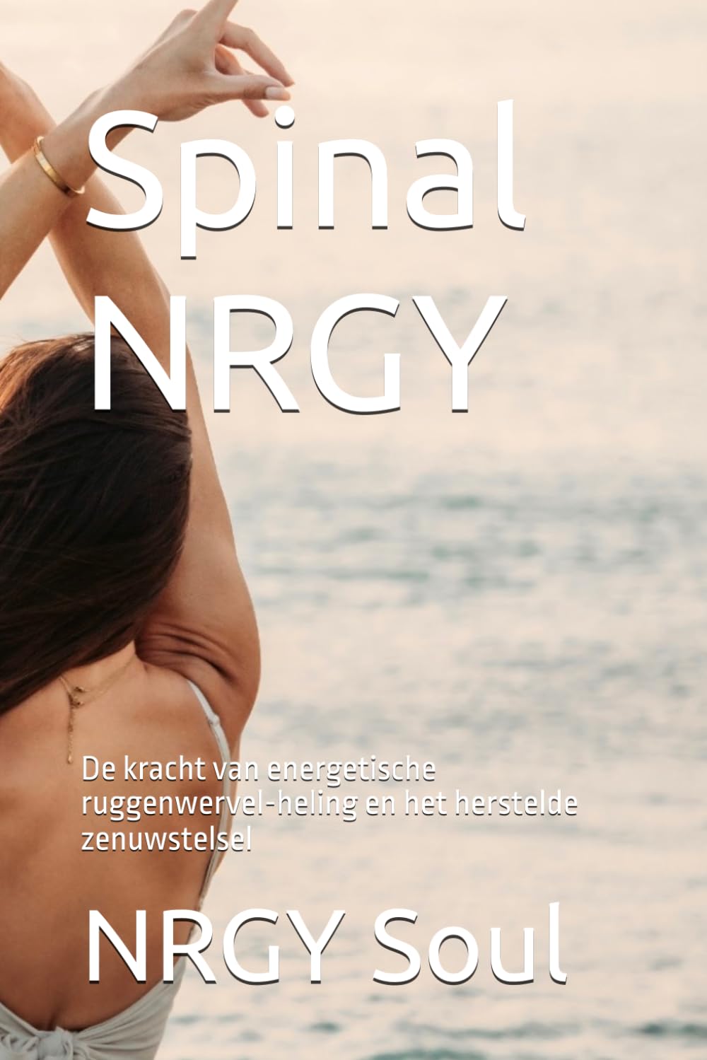 Spinal NRGY: De kracht van energetische ruggenwervel-heling en het herstelde zenuwstelsel