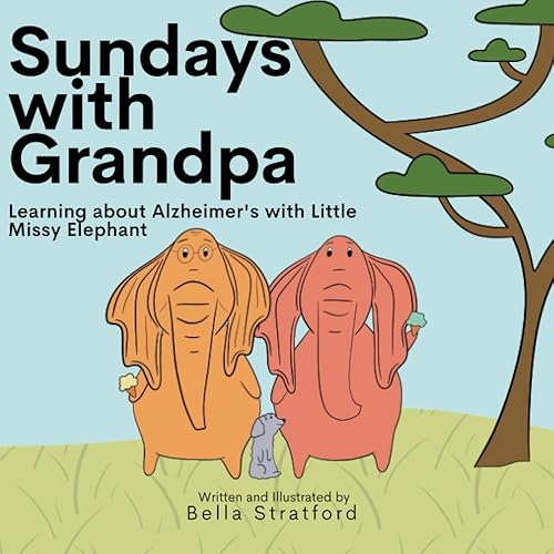 Sundays with Grandpa Learning About Alzheimer's with Little Missy Elephant