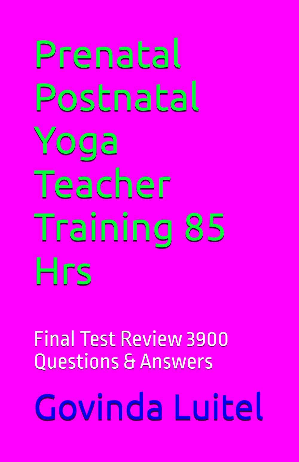 Prenatal Postnatal Yoga Teacher Training 85 Hrs: Final Test Review 3900 Questions & Answers