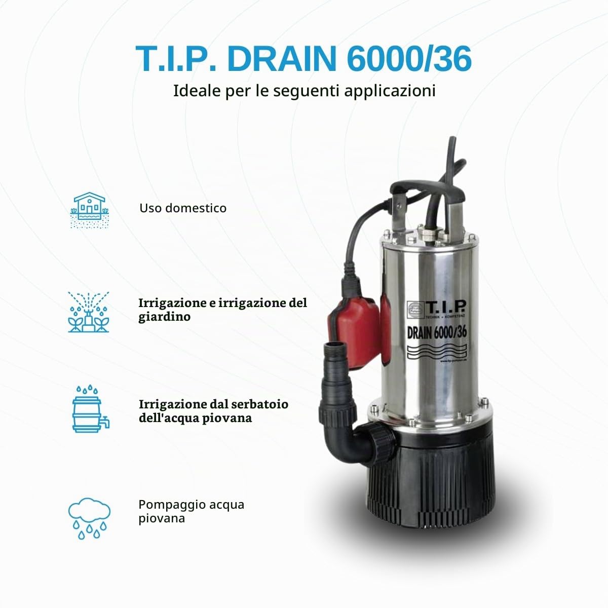 T.I.P. 30136 Drain 6000/36 Pompa sommersa a pressione, 950 W, max. 6000 l/h, prevalenza di 34 m, corpi estranei fino a 2 mm, interruttore a galleggiante regolabile in continuo in altezza