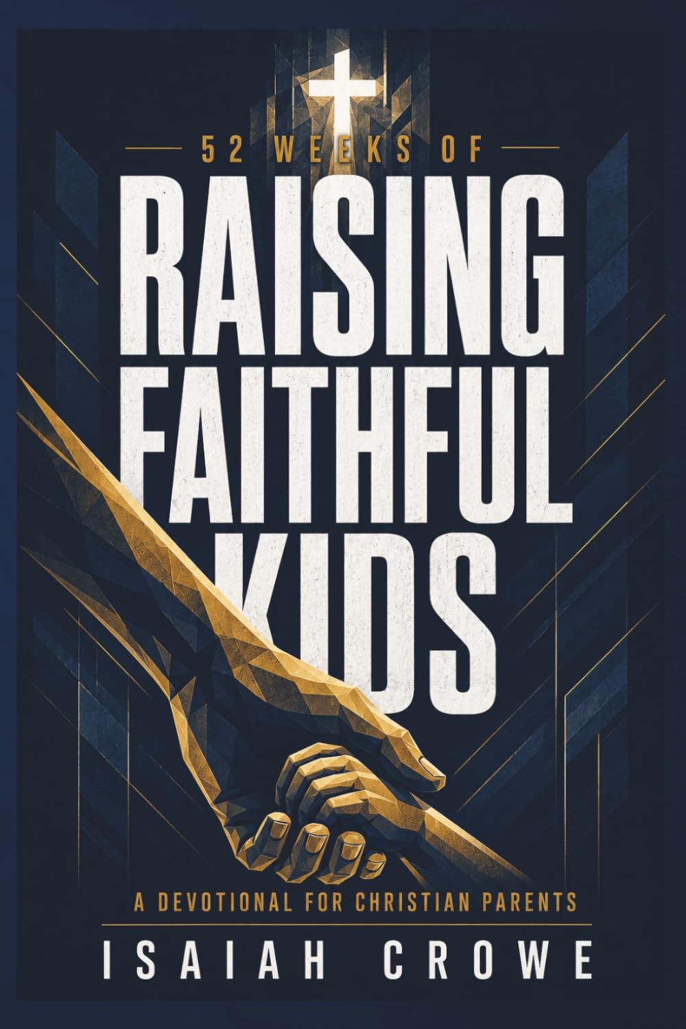 52 Weeks of Raising Faithful Kids: A Devotional for Christian Parents