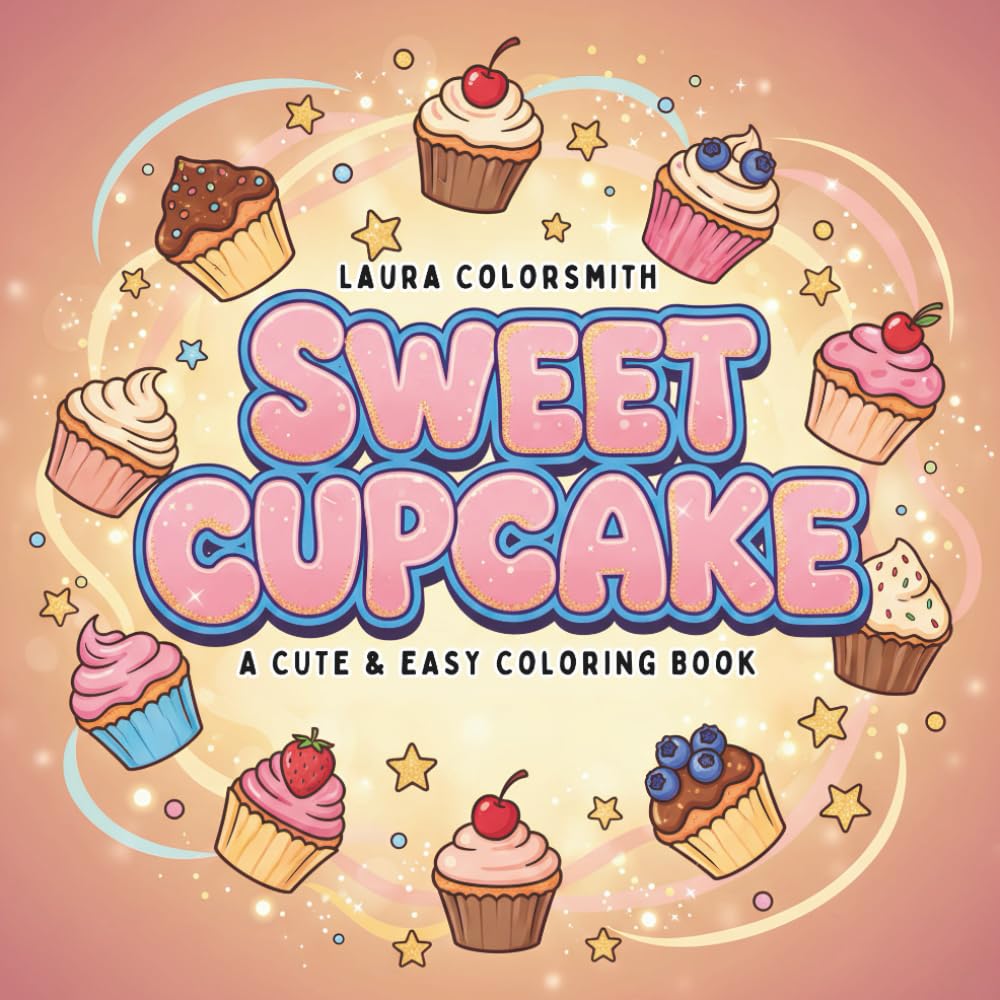 Sweet Desserts - A Cute & Easy Coloring Book: Simple & Delicious Cupcake Designs for Relaxation and Creative Fun