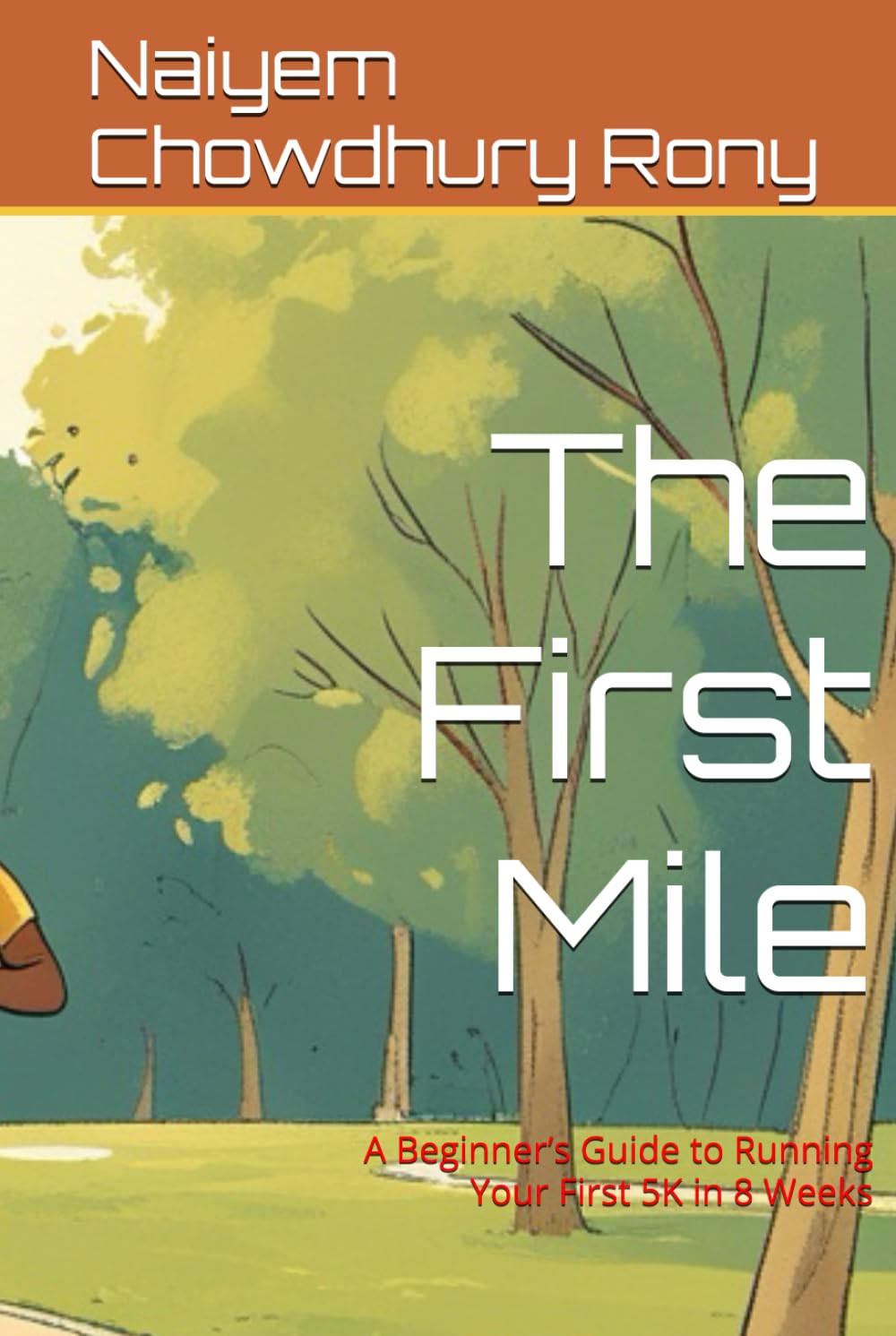 The First Mile: A Beginner’s Guide to Running Your First 5K in 8 Weeks