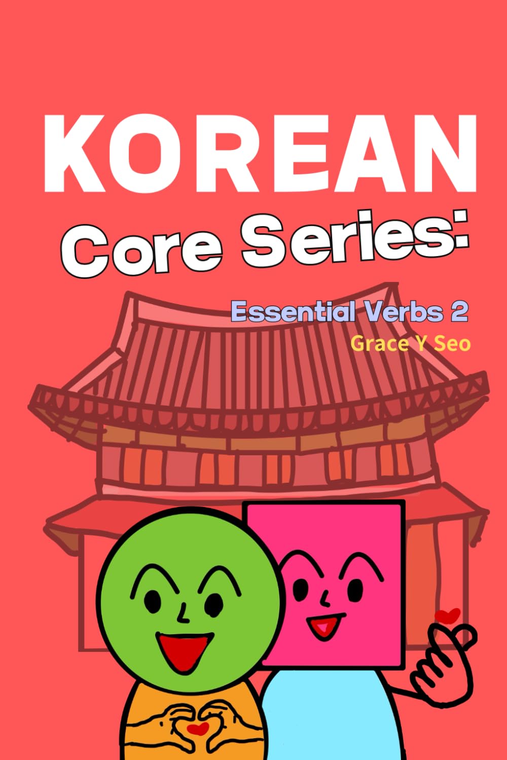 Korean Core Series :Essential Verbs 2: Bilingual Korean Learning Book with Verbs, Meanings, and Usage Examples