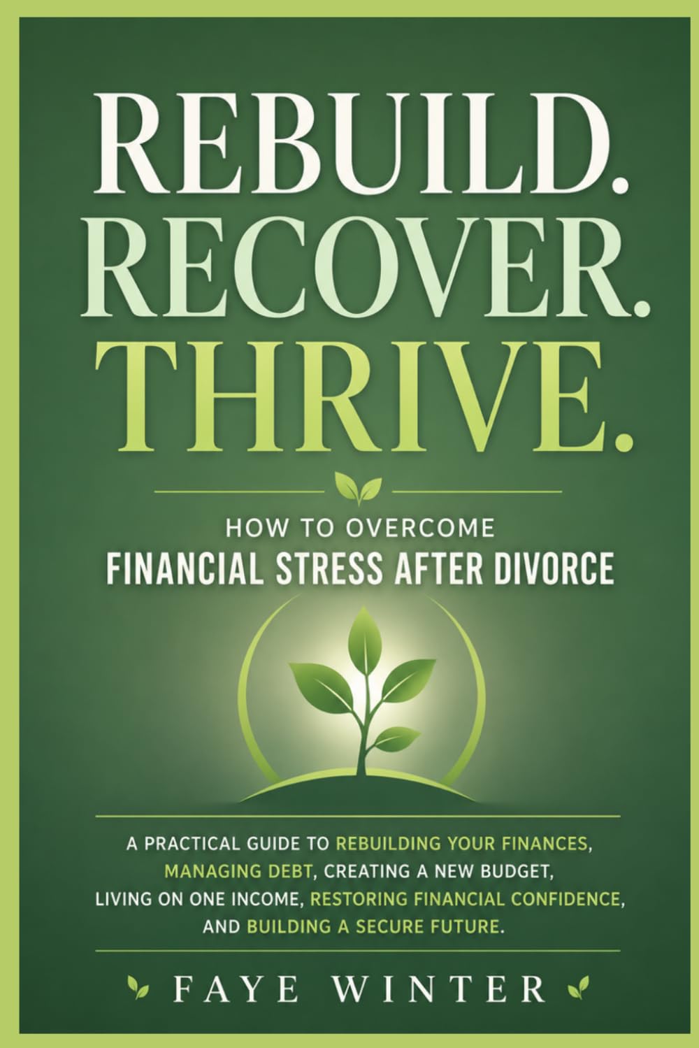 How to Overcome Financial Stress After Divorce: A Practical Guide to Rebuilding Your Finances, Managing Debt, Creating a New Budget, Living on One Income, Restoring Financial Confidence