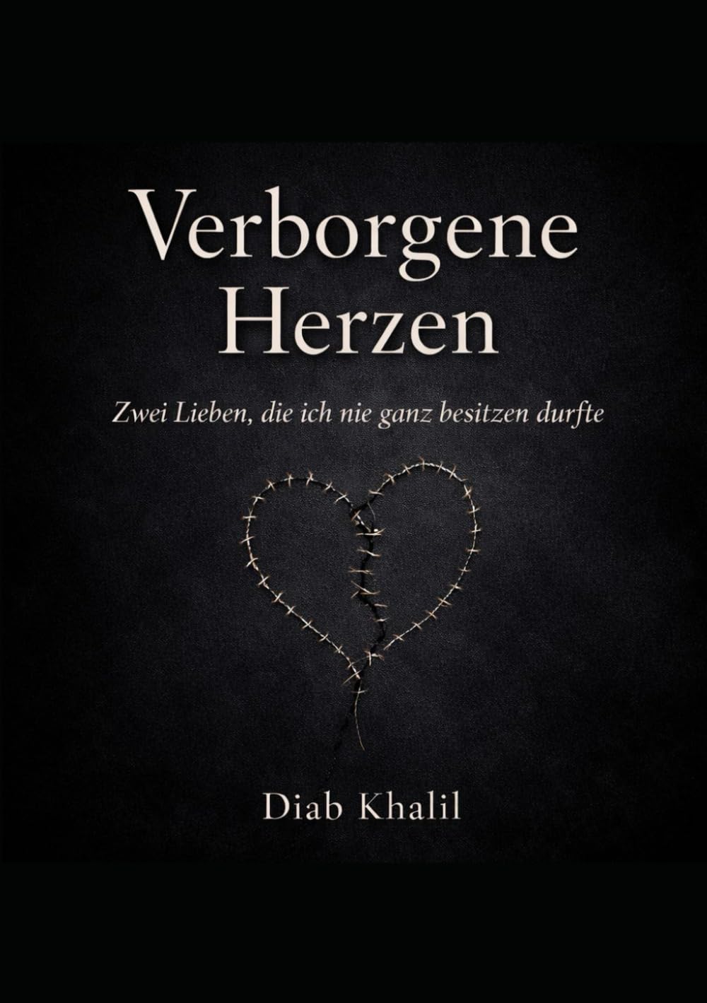 Verborgene Herzen: Zwei Lieben, die ich nie ganz besitzen durfte