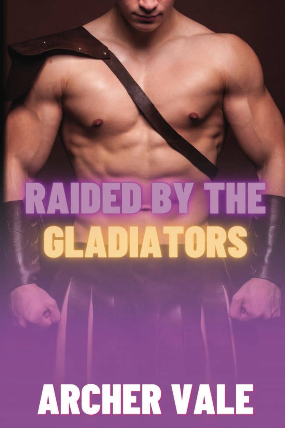 Raided by the Gladiators: 1 (Gay Historical Erotica: Alpha Males of Ancient Rome and Greece)