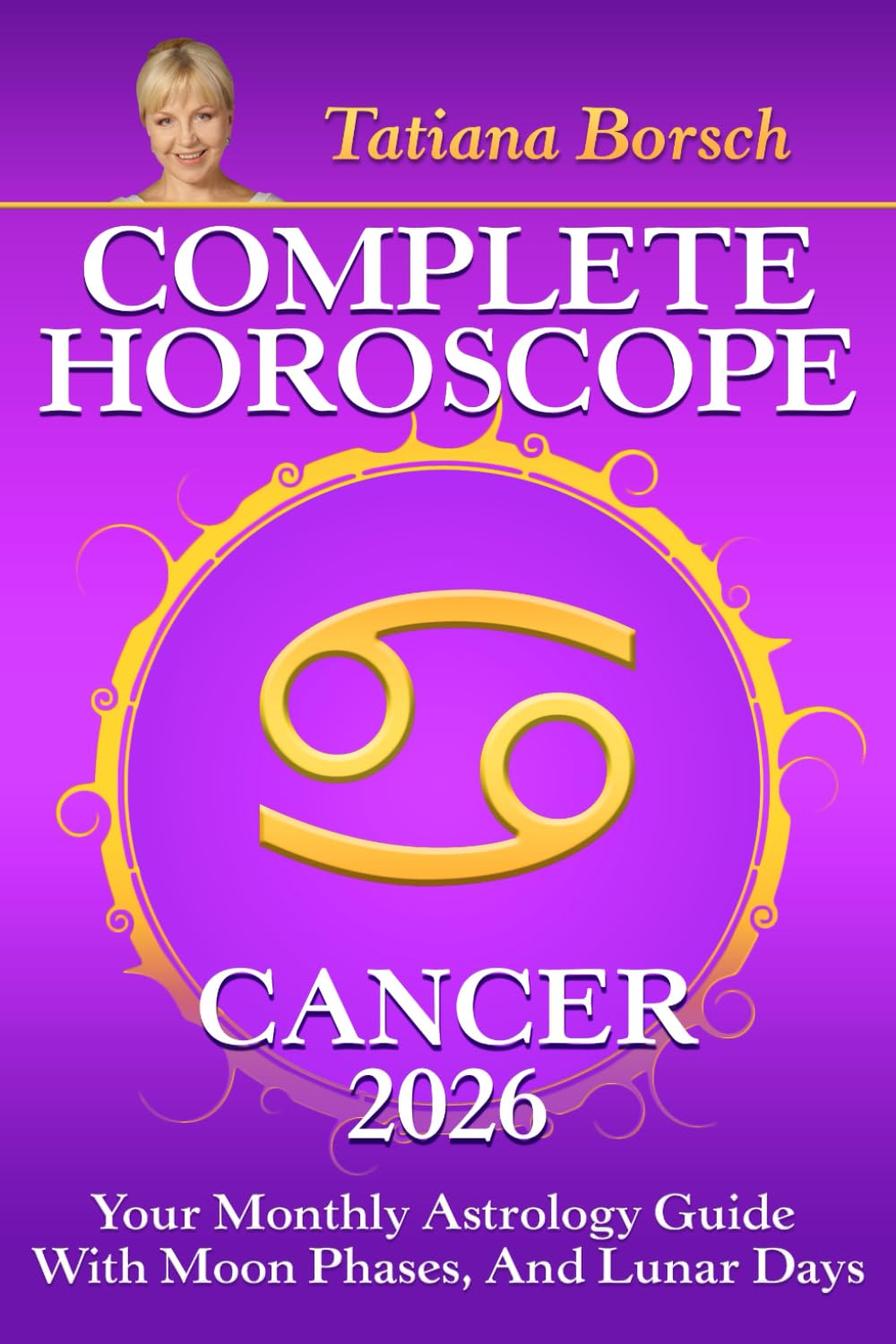 Complete Horoscope Cancer 2026: Your Monthly Astrology Guide With Moon Phases, And Lunar Days