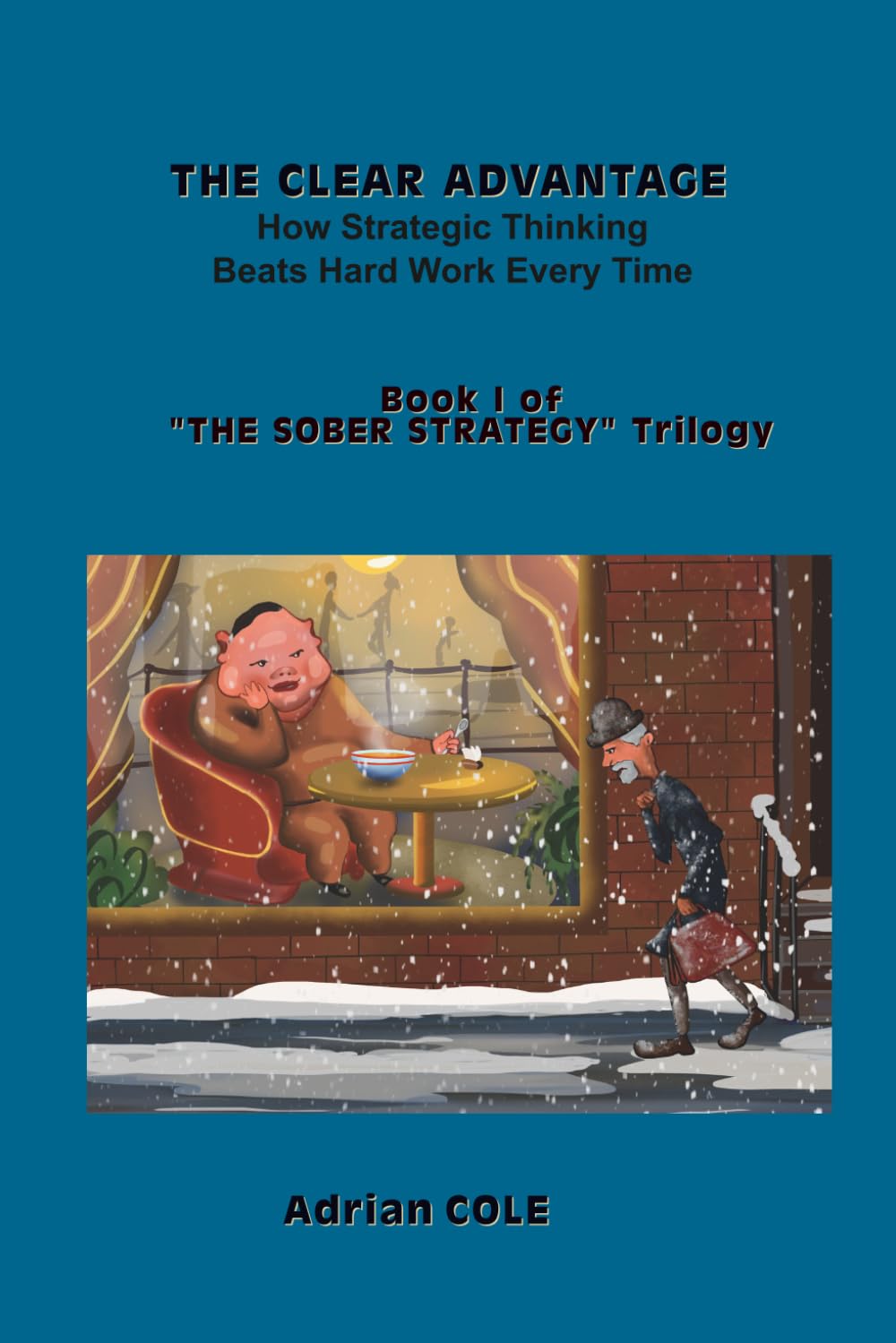 The Clear Advantage: How Strategic Thinking Beats Hard Work Every Time (THE SOBER STRATEGY)