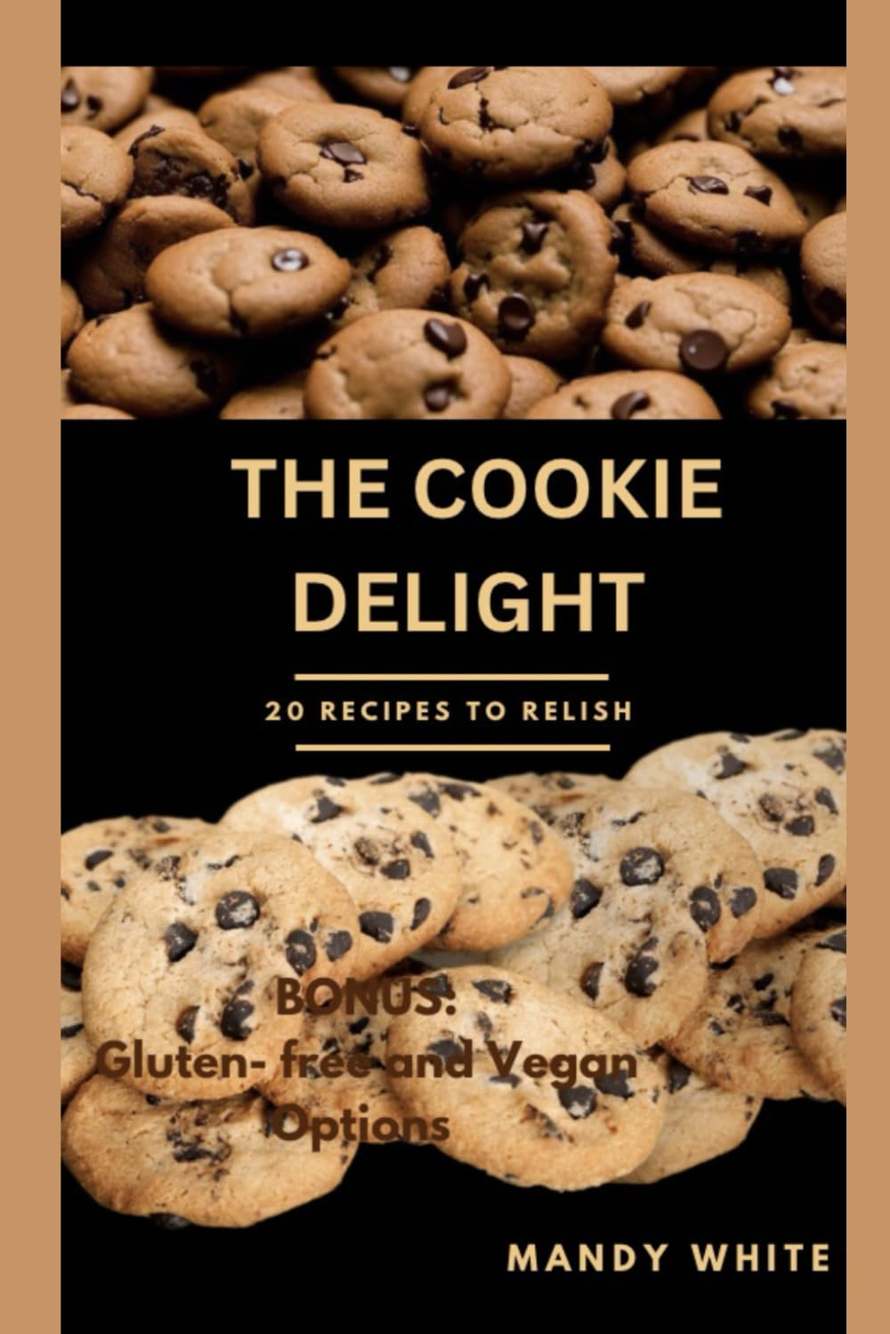 The Cookie Delight: 20 Recipes to relish