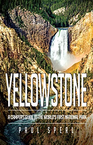 Yellowstone: A Camper's Guide to the World's First National...