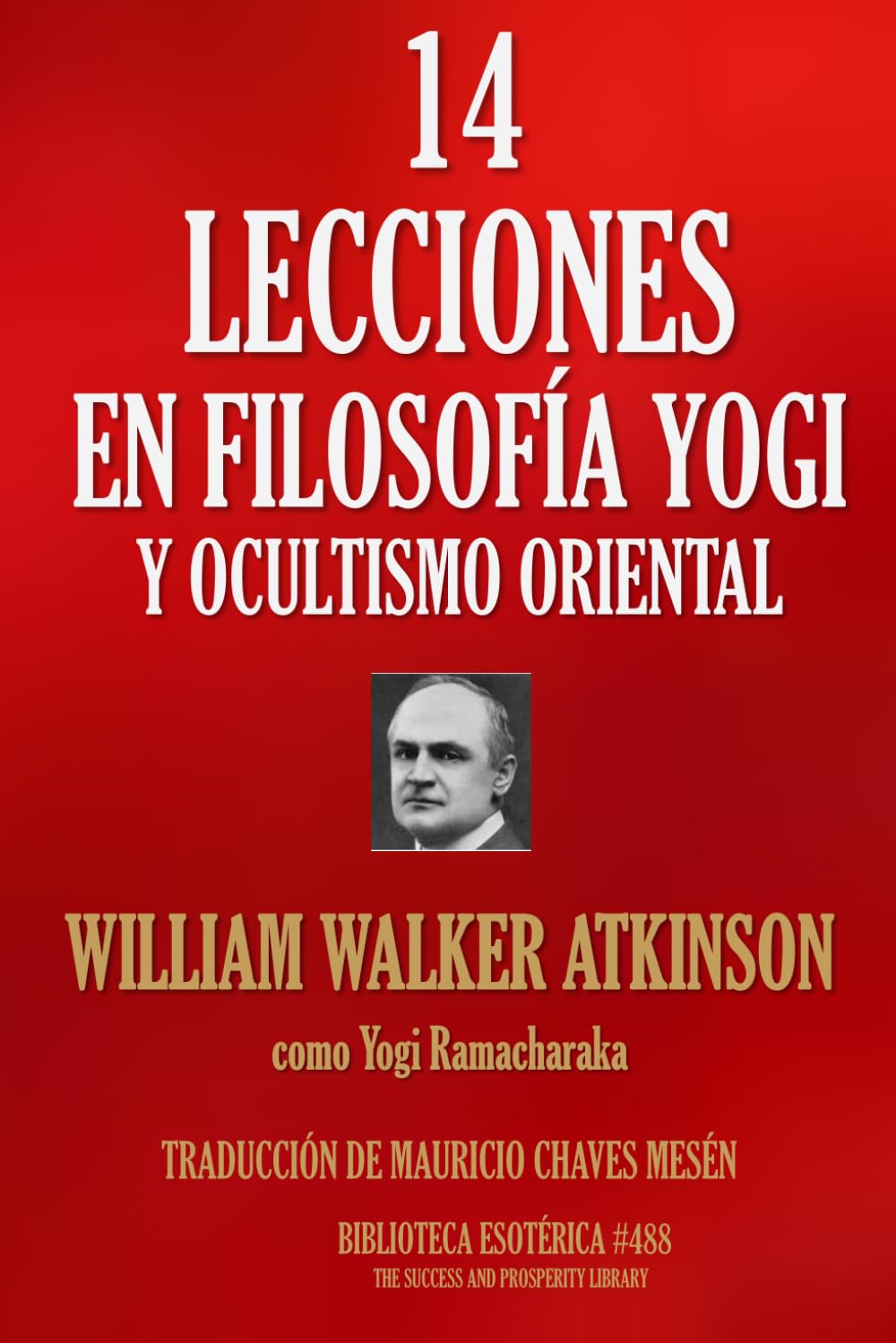 CATORCE LECCIONES EN FILOSOFÍA YOGI Y OCULTISMO ORIENTAL (Spanish Edition)