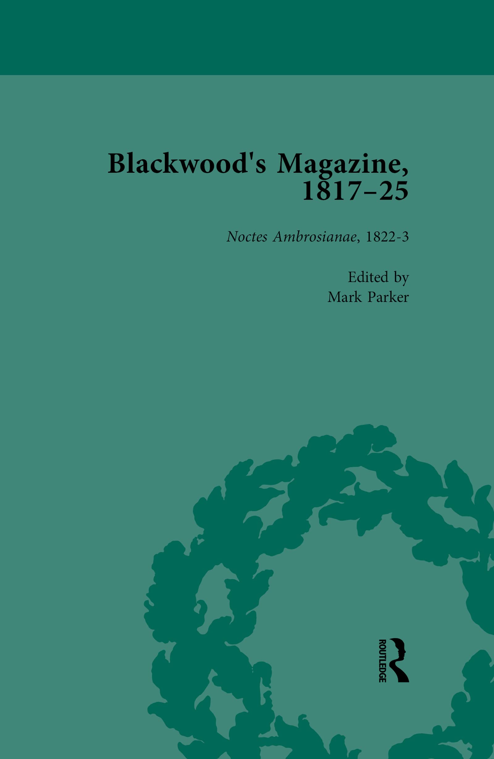 Blackwood's Magazine, 1817-25, Volume 3: Selections from Maga's Infancy (English Edition)
