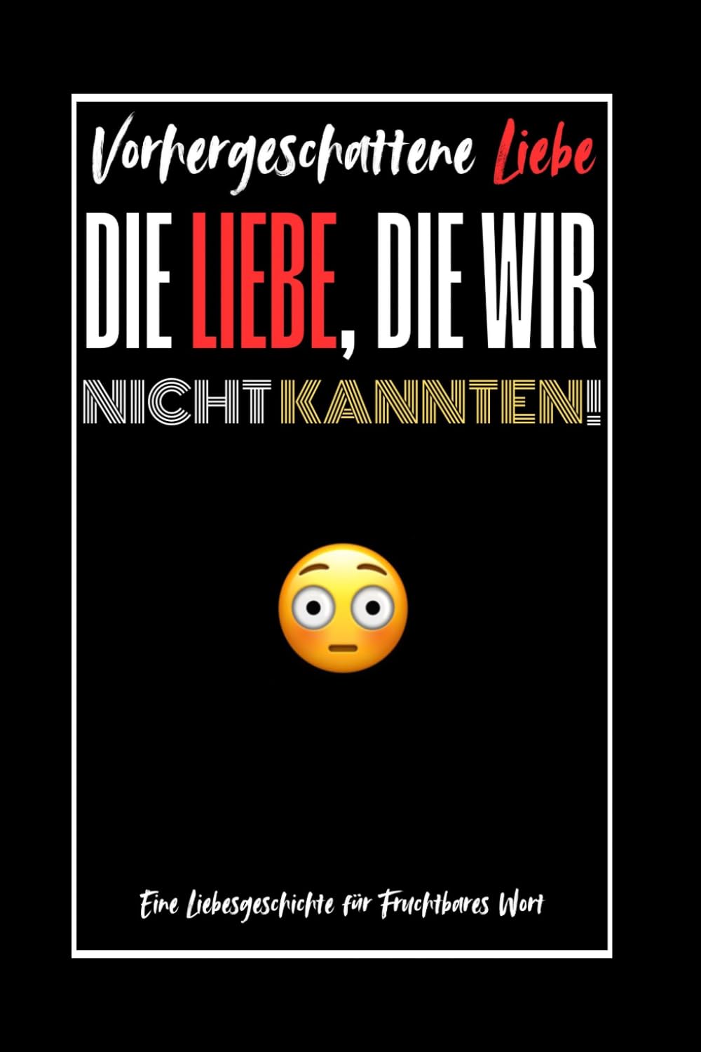 Die Liebe, Die Wir Nicht Kannten!: Vorhergeschattene Liebe