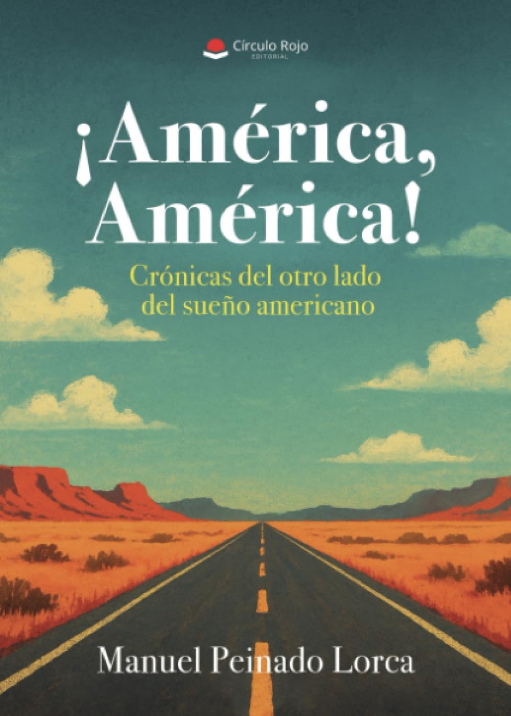 ¡America, América!: Crónicas del otro lado del sueño americano