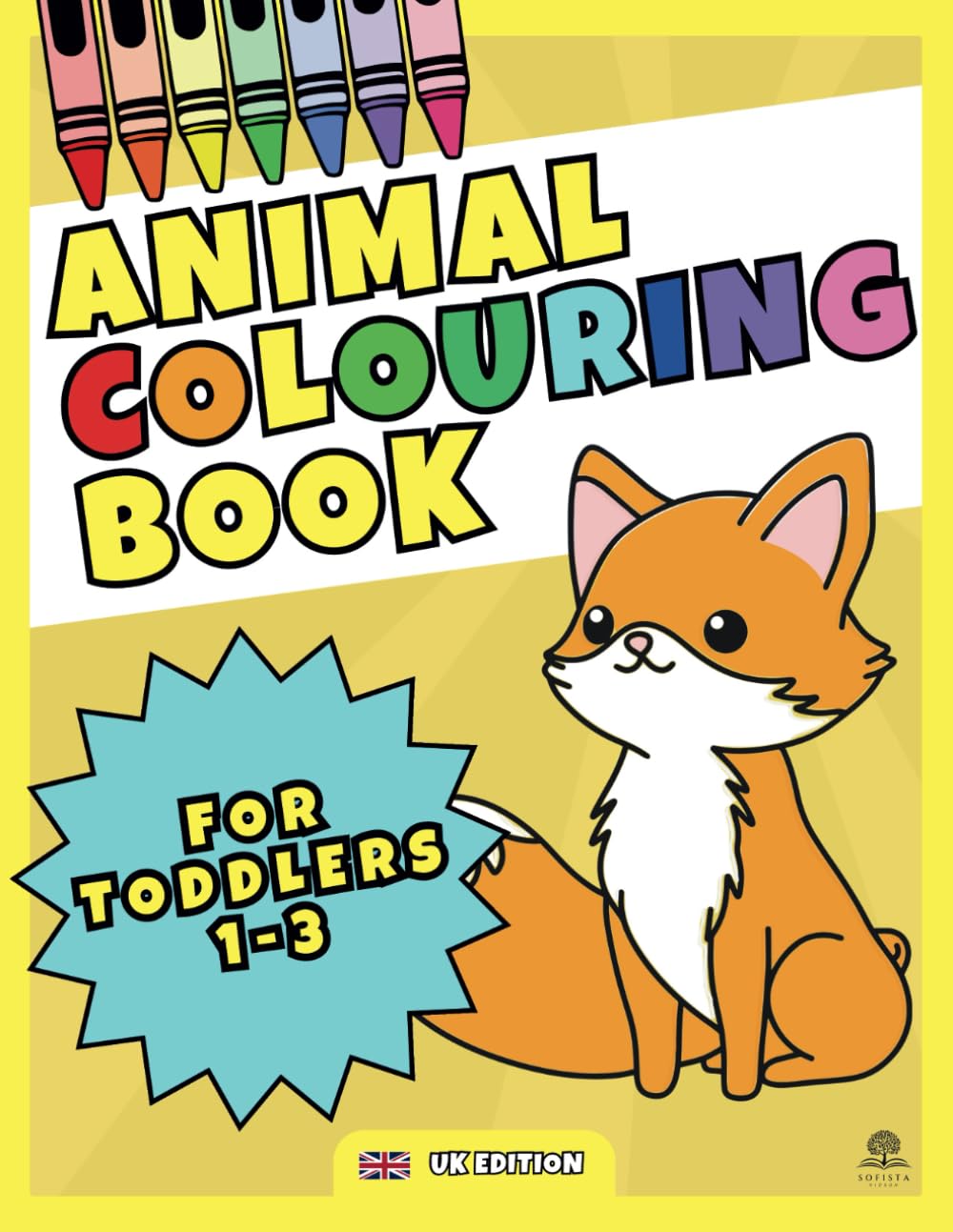 Animal Colouring Book for Toddlers 1-3: Easy, Simple and Educational Cute Animals Colouring Pages for Preschool and Kindergarten Kids (UK Edition)