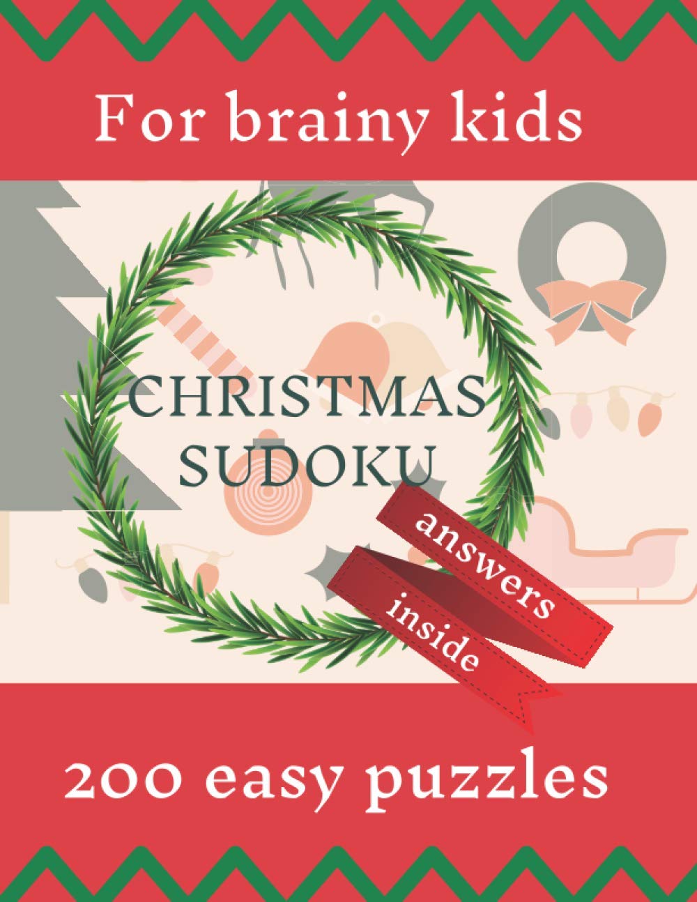 Christmas Sudoku Puzzles for Brainy Kids: Ages 9-12, Sudoku Puzzle Book, 200 Easy Puzzles