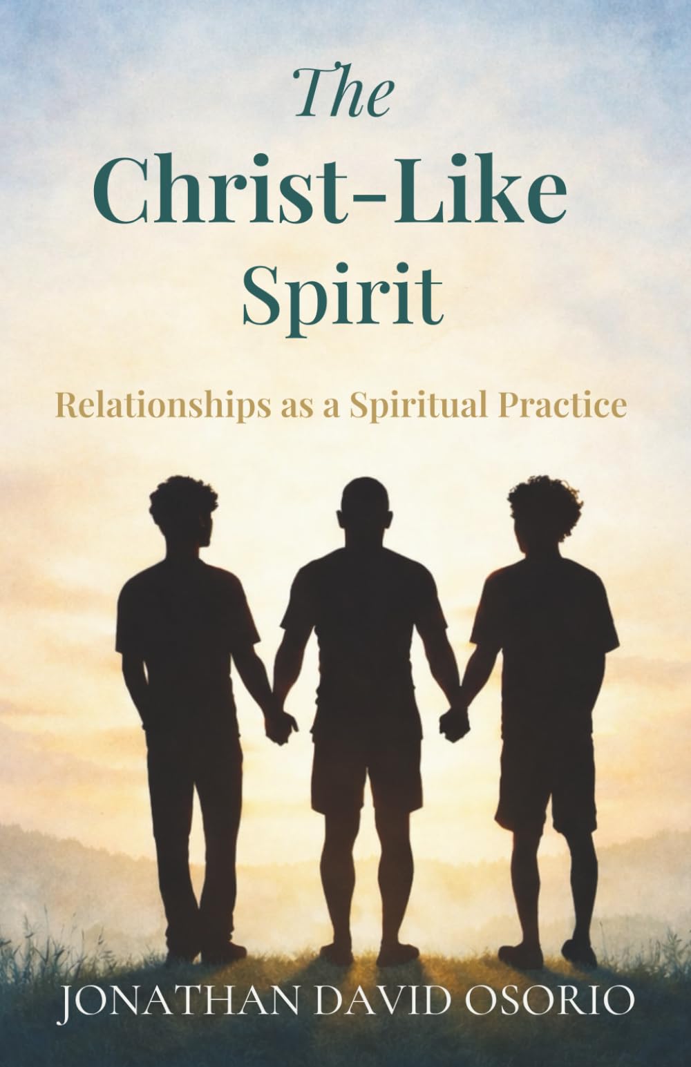 The Christ-Like Spirit: Relationships as a Spiritual Practice