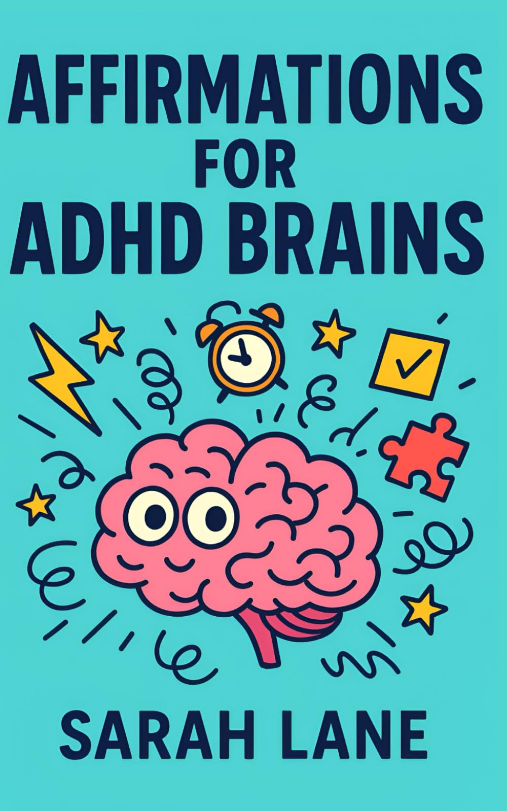 Affirmations for ADHD Brains: Empowering Daily Affirmations to Cultivate Focus, Confidence & Calm for Neurodivergent Minds