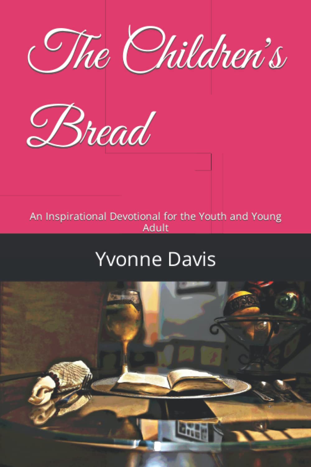 The Children's Bread: An Inspirational Devotional for the Youth and Young Adult