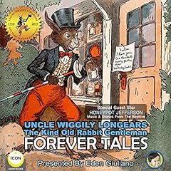 Uncle Wiggily Longears the Kind Old Rabbit Gentleman: Forever Tales Audiobook By Howard R. Garis cover art