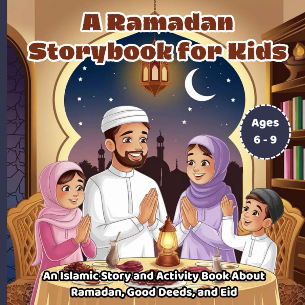 A Ramadan Storybook for Kids: An Islamic Story and Activity Book About Ramadan, Good Deeds, and Eid