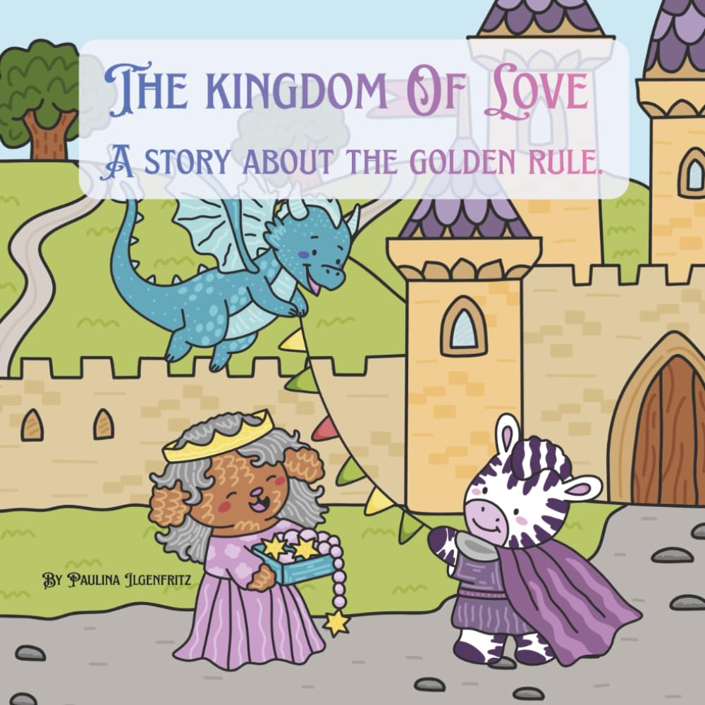 The Kingdom Of Love: A story about the golden rule