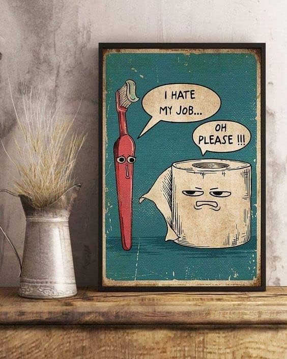 Miniatura 5 de Letrero de metal con texto en inglés "I Hate My Job Oh Please Funny Toilet Retro Tin Sign Bathroom Wall Art Art Home Decor (12 x 8")