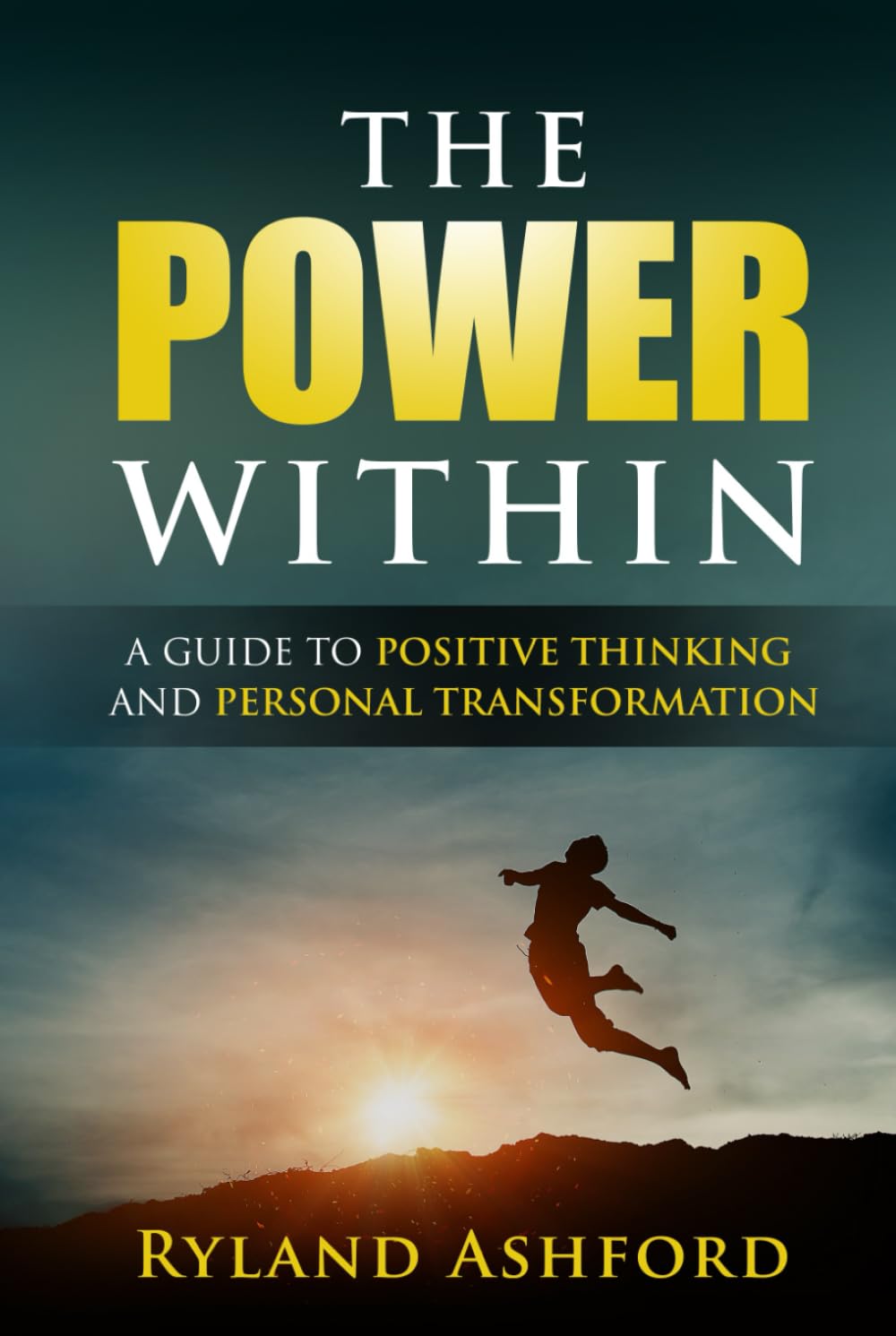 "The Power Within": "A Guide to Positive Thinking and Personal Transformation" ("Thrive & Flourish: Health & Wellness for Women and Men")