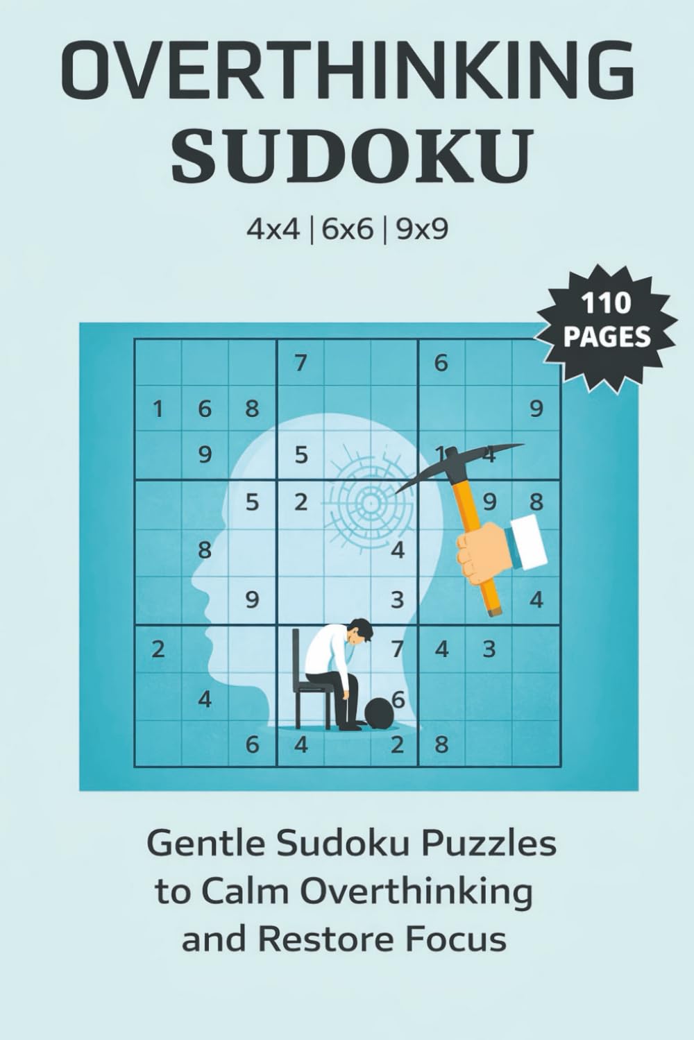 Overthinking Sudoku: Gentle Sudoku Puzzles to Calm Overthinking and Restore Focus | 6x9 Inches, 110 pages | 4x4, 6x6, 9x9 Puzzles | Solutions Included by JJ Gem