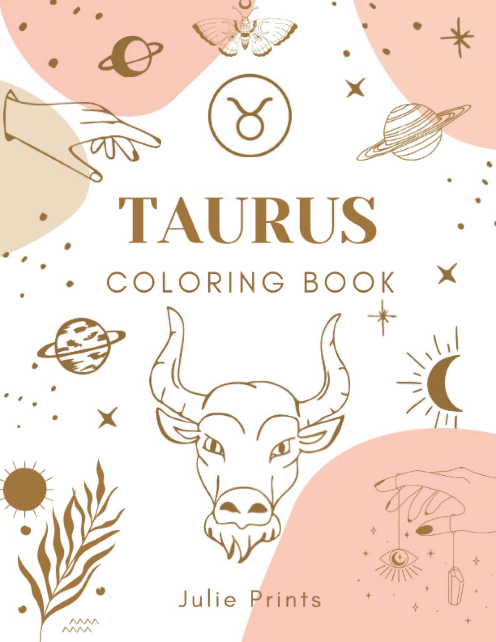 Taurus Coloring Book: Astrology Coloring Book for Taurus Zodiac Sign with Relaxing Designs