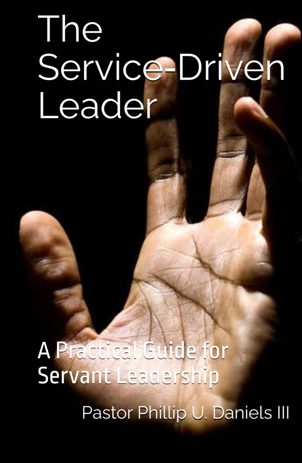 The Service‑Driven Leader: A Practical Guide for Servant Leadership