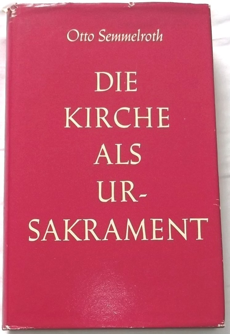 Die Kirche als Ursakrament Semmelroth, Otto S.J. Amazon.de Bücher