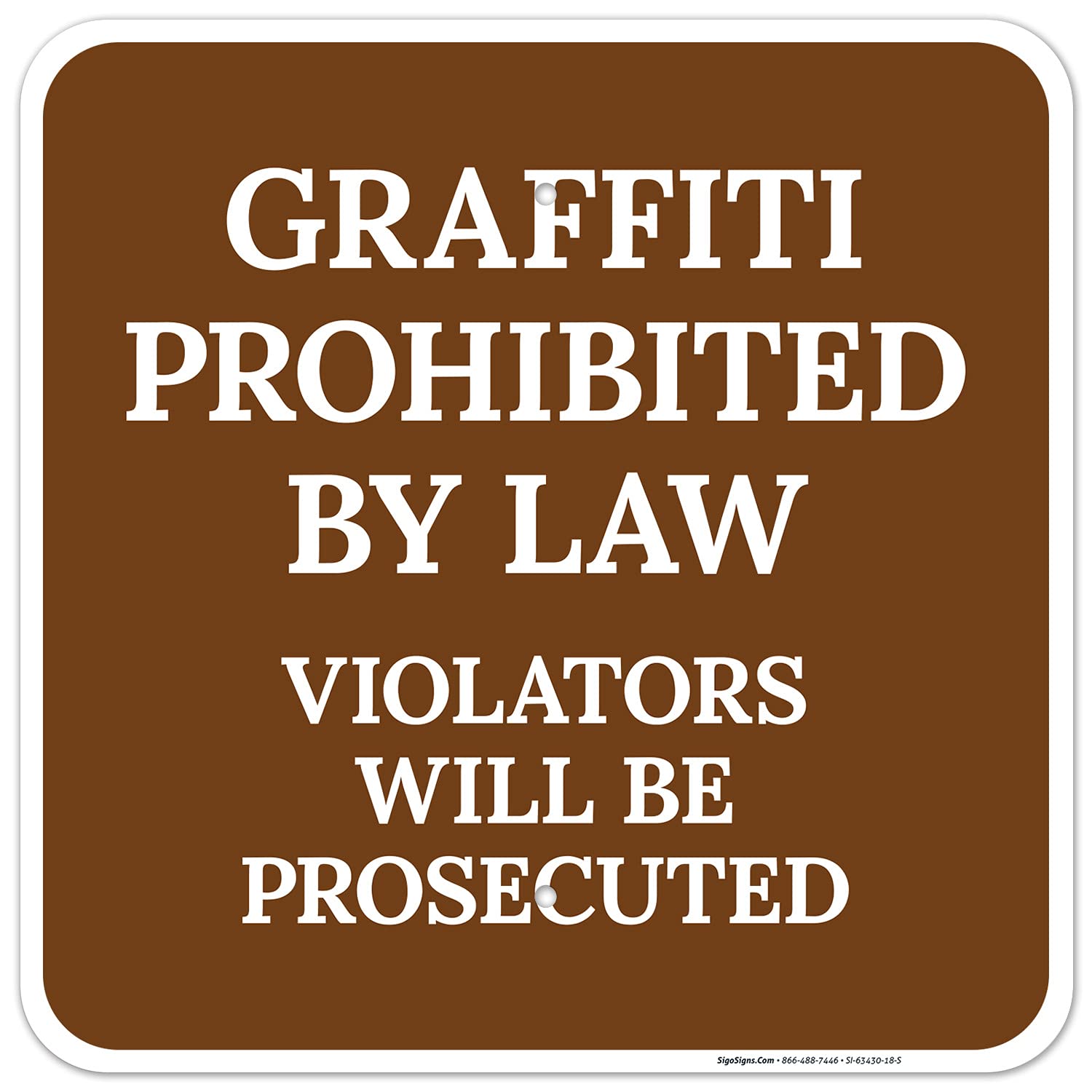 Graffiti Prohibited by Law Violators Will Be Prosecuted Sign, 18x18 Inches, Rust Free .063 Aluminum, Fade Resistant, Made in USA