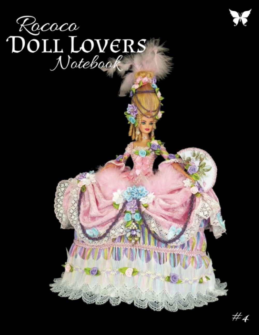 Rococo Doll Lovers Notebook: Spring Pink 1700's Era Marie Antoinette style - Unique One-Of-A-Kind Doll journal for Collectors - Edition #4 Paperback – 28 April 2023