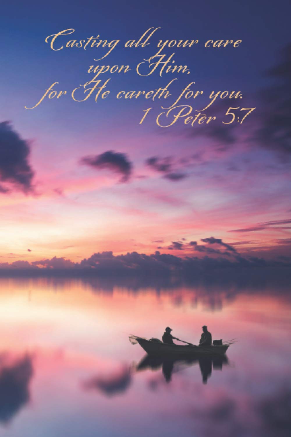 Casting All Your Care Upon Him For He Careth for You 1 Peter 5:7: Fishing Boat with Men Against Cloudy Pastel Sunrise Reflecting on Water Writing ... with Bible Scripture Verse for Journaling