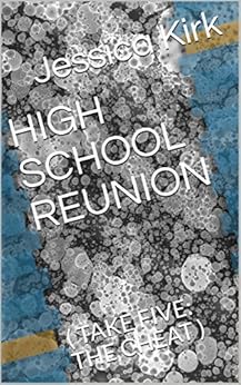 HIGH SCHOOL REUNION : ( TAKE FIVE: THE CHEAT )
