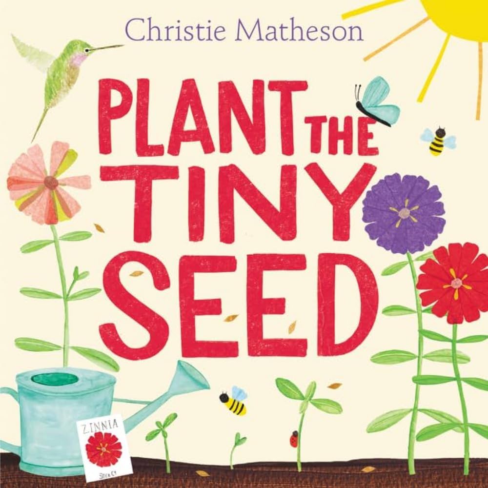 Plant the Tiny Seed: A Springtime Book For Kids: Matheson, Christie, Matheson, Christie: 9780062393395: Amazon.com: Books