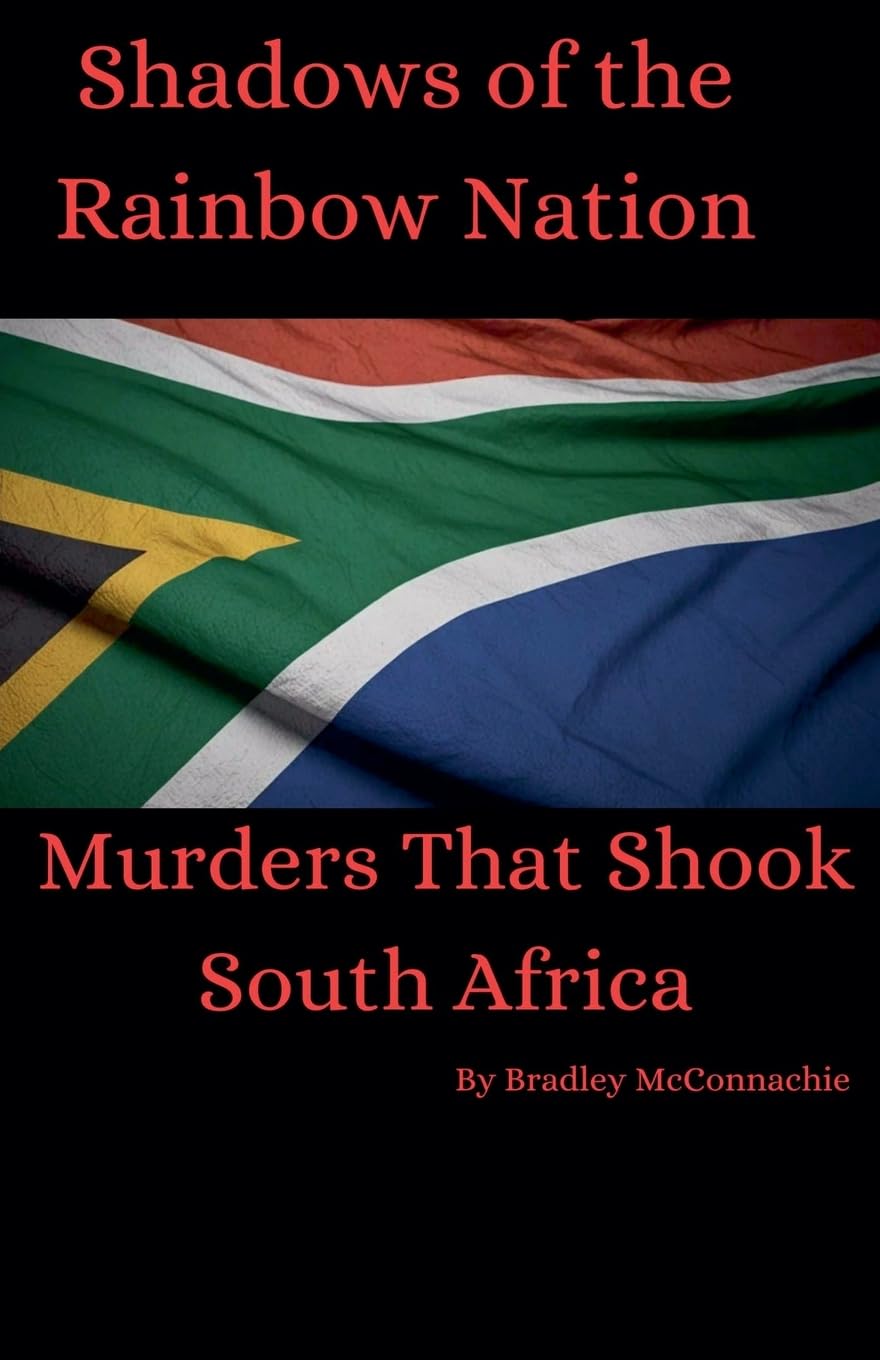 Shadows of the Rainbow Nation: Murders that shook South Africa: 1 (Shadoes of the Rainbow Nation)
