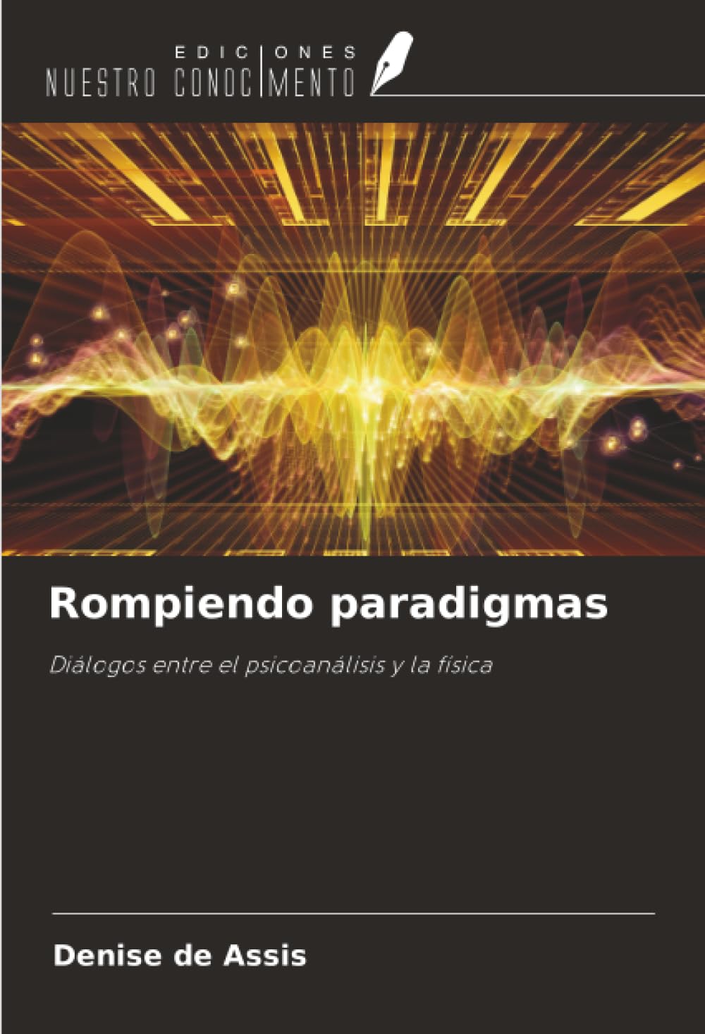 Rompiendo paradigmas: Diálogos entre el psicoanálisis y la física