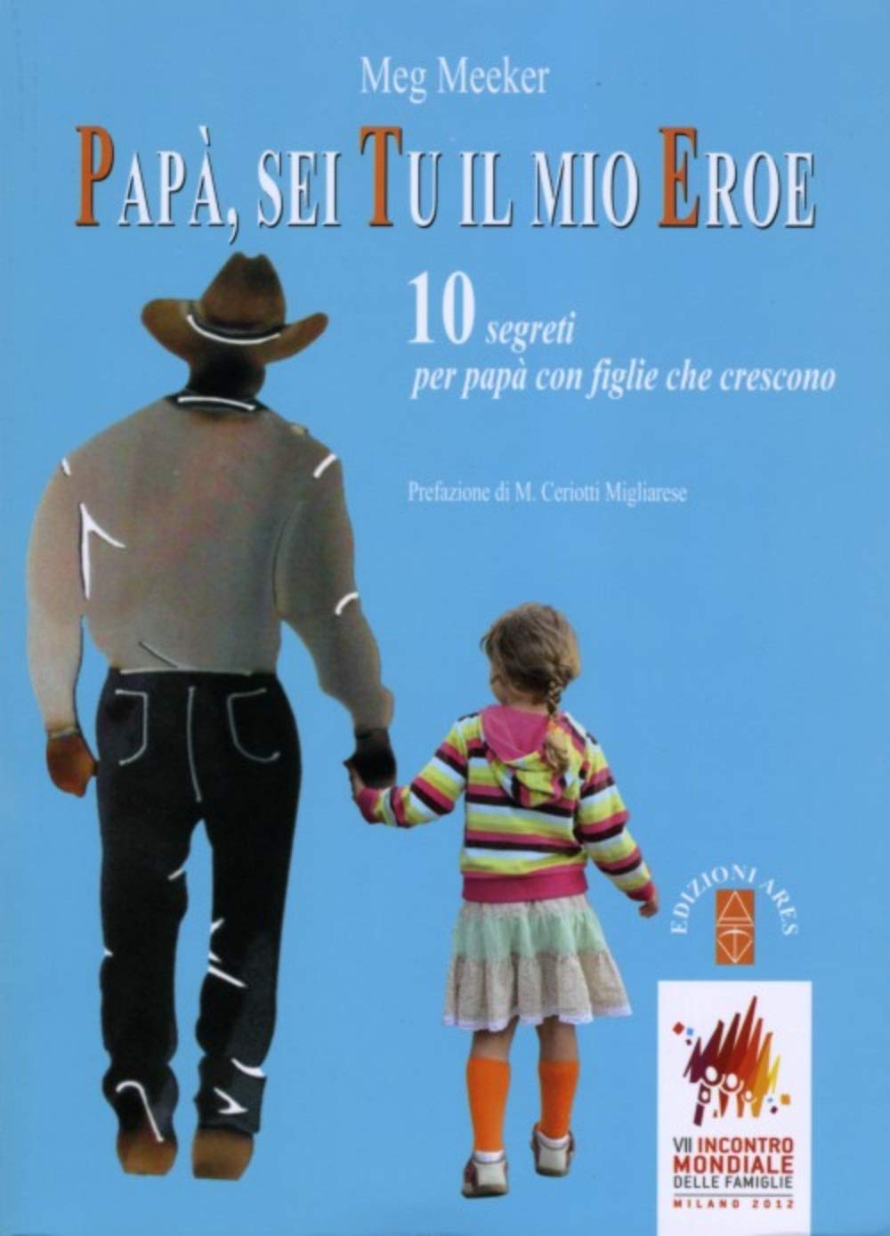 Papà, Sei Tu Il Mio Eroe. 10 Segreti Per Papà Con Figlie Che Crescono - 4